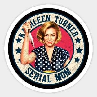 Free Serial Mom - Kathleen Turner Sticker